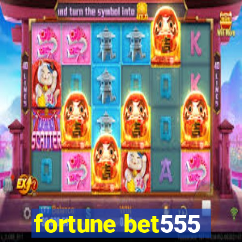 fortune bet555